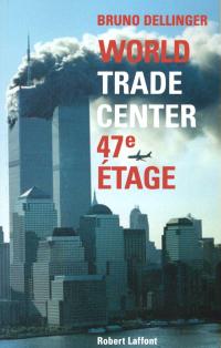 Couverture du livre World Trade Center 47ème étage de Bruno Dellinger